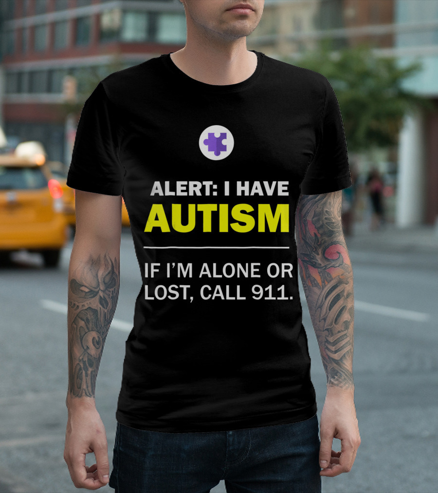 Alert: I Have Autism If I'm Alone or Lost, Call 911 Puzzle Symbol Autism Awareness T-Shirt