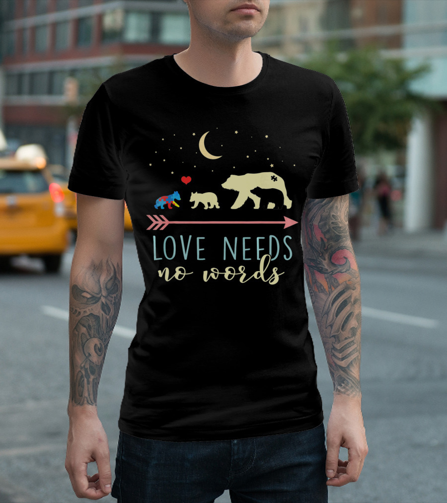 Mama Bear Love Needs No Words Autism Awareness T-Shirt