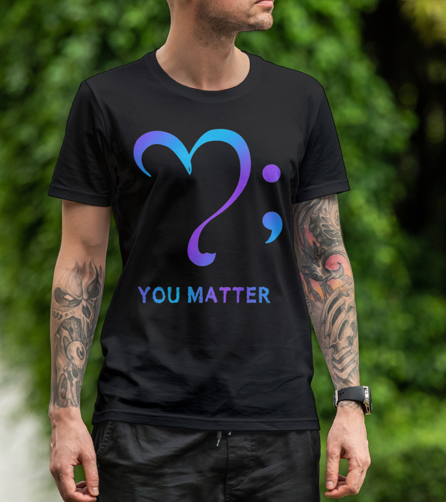 You Matter Suicide Prevention Awareness Heart Semicolon T-Shirt