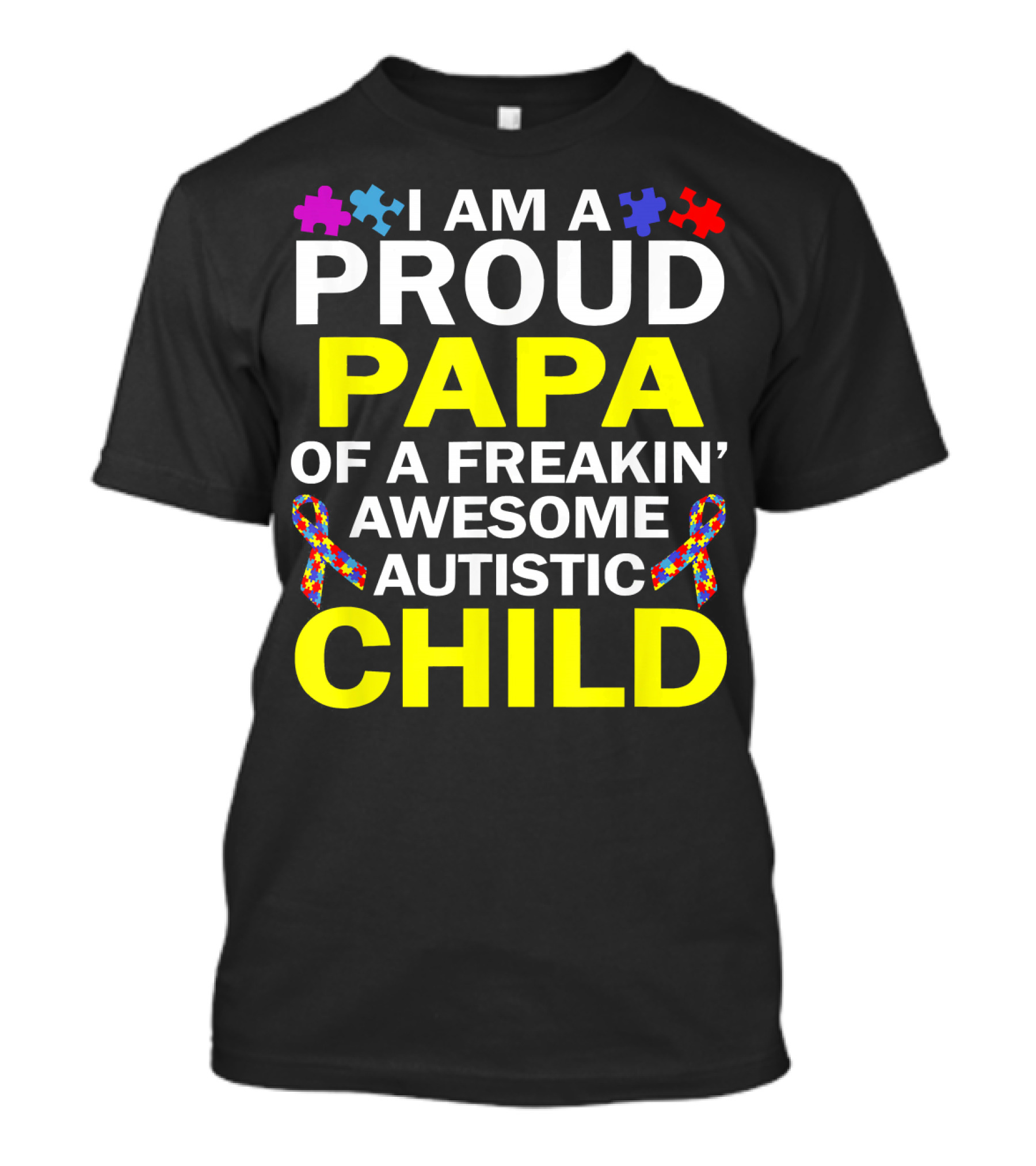 I Am A Proud Papa Of A Freakin' Awesome Autistic Child T-Shirt