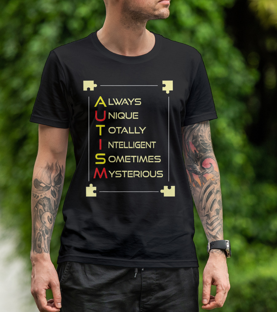 Autism Always Unique Totally Intelligent Sometimes Mysterious Puzzle Piece Awareness T-Shirt
