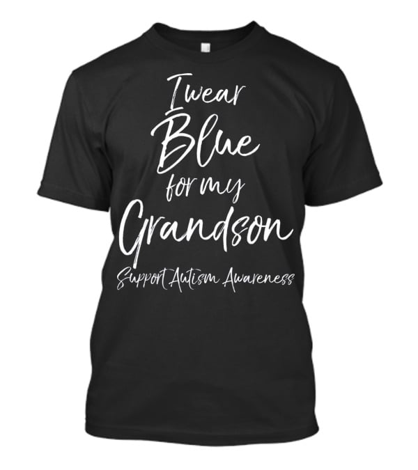 I Wear Blue For My Grandson Support Autism Awareness T-Shirt