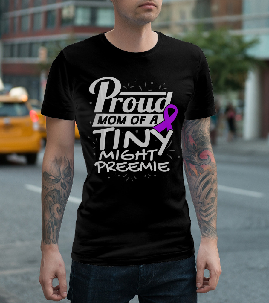 Proud Mom of a Tiny Mighty Preemie Neon Awareness T-Shirt