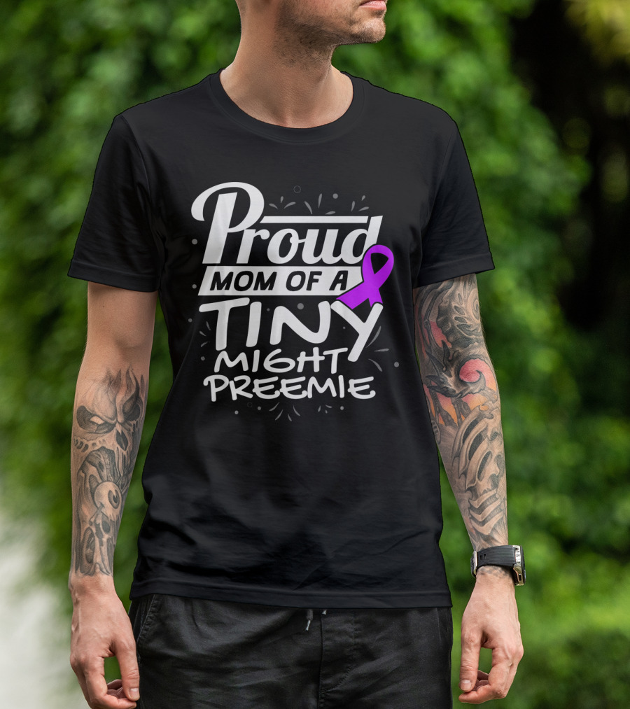 Proud Mom Of A Tiny Mighty Preemie Neon Awareness T-Shirt