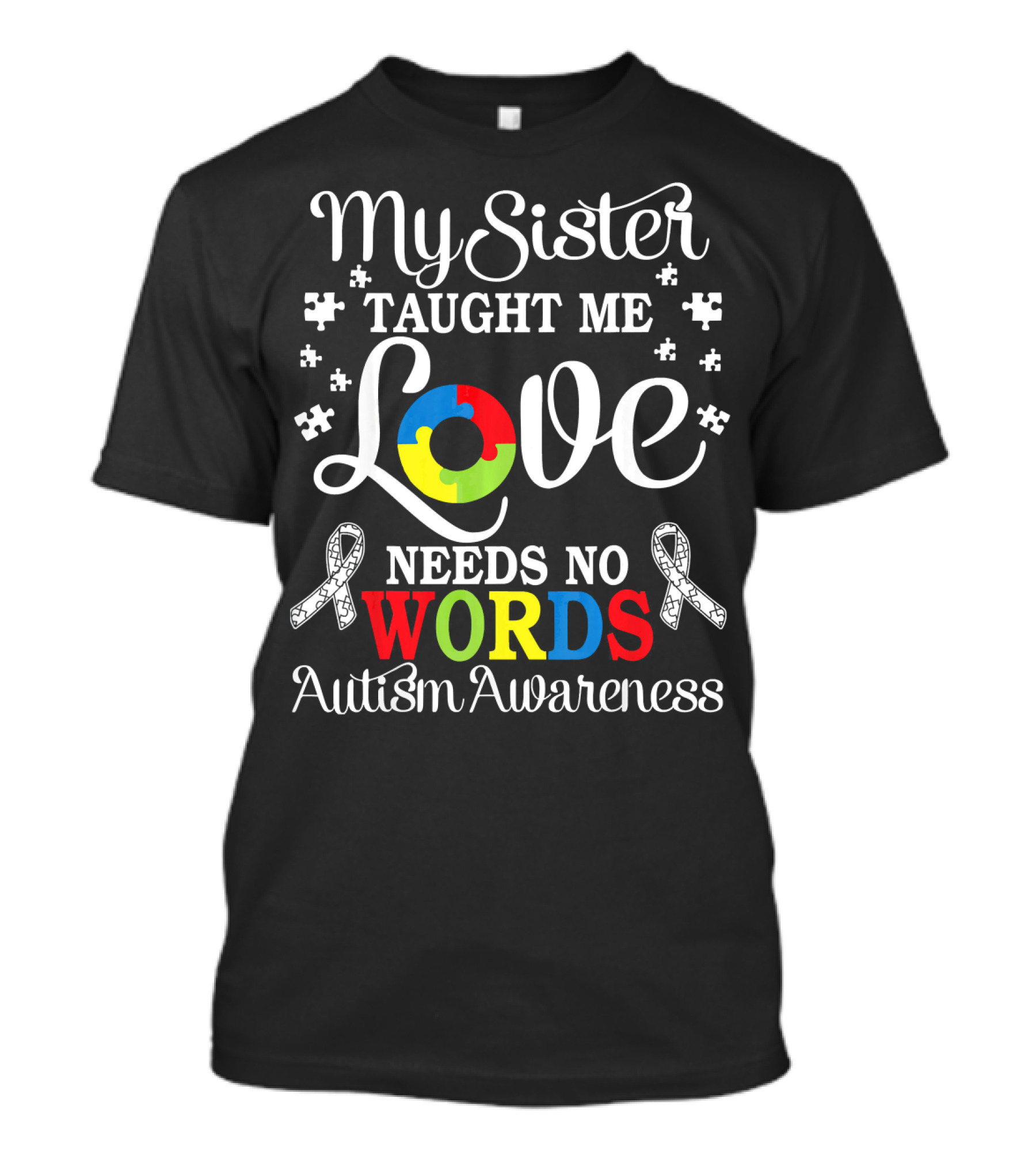 My Sister Taught Me Love Needs No Words Autism Awareness T-Shirt