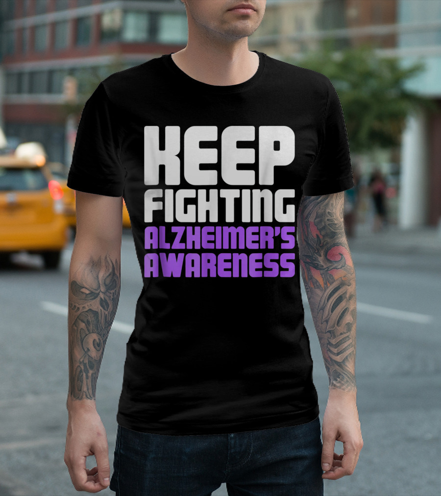 Keep Fighting Alzheimer's Awareness Awareness Dementia Alzheimer Disease T-Shirt