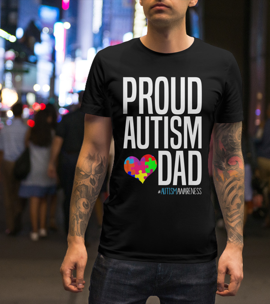 PROUD AUTISM DAD #AUTISMAWARENESS Puzzle Heart T-Shirt