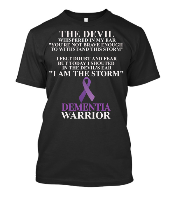 The Devil Whispered Dementia Warrior I Am The Storm T-Shirt