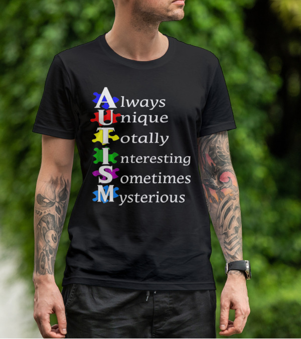 Always Unique Totally Interesting Sometimes Mysterious Autism Awareness T-Shirt