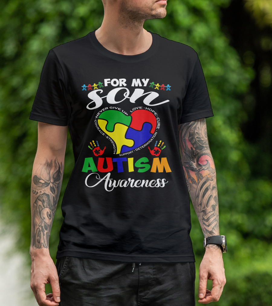 For My Son Autism Awareness Never Give Up Love Hope Courage Strength Support Determination T-Shirt