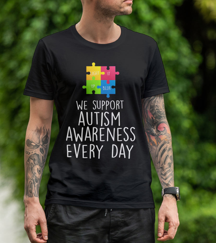 Light It Up Blue We Support Autism Awareness Every Day Puzzle T-Shirt