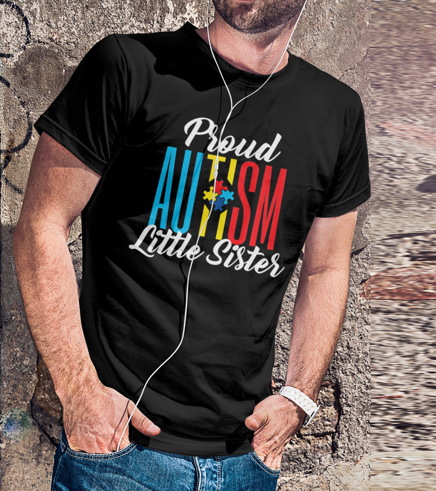 Proud Autism Little Sister Puzzle Piece Awareness Sup T-Shirt