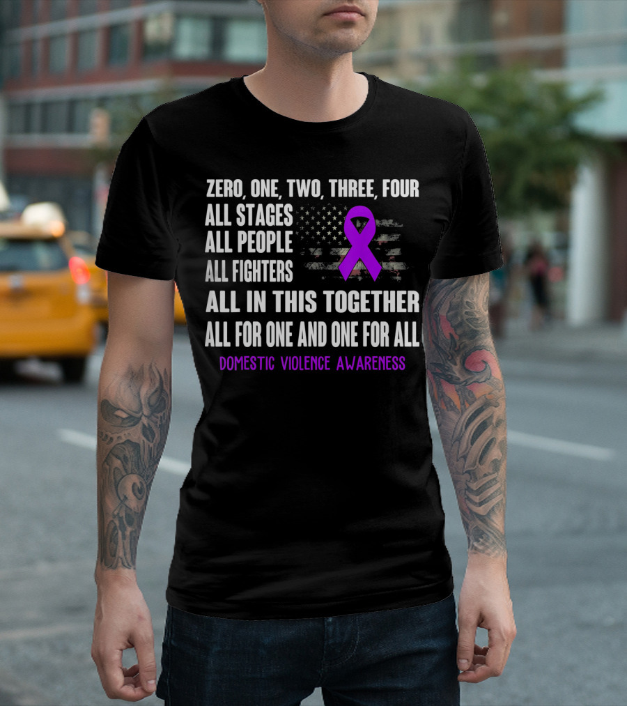 Zero One Two Three Four All Stages All People All Fighters All In This Together All For One And One For All Domestic Violence Awareness T-Shirt