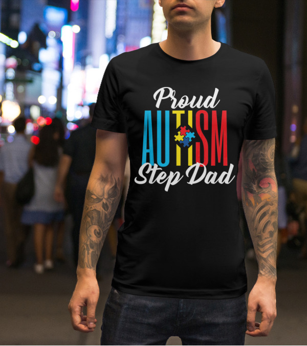 Proud Autism Step Dad Puzzle Awareness Support T-Shirt