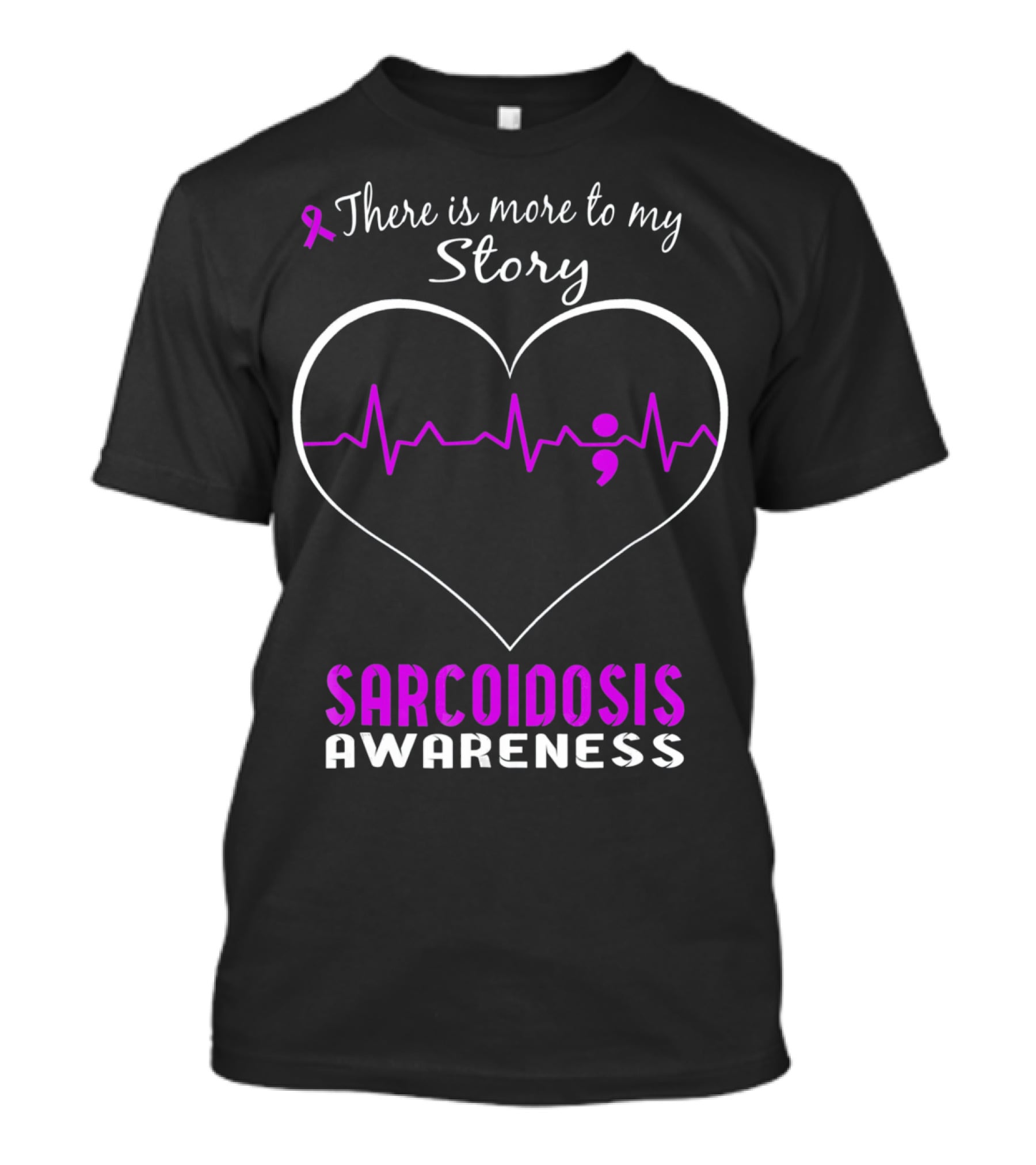 There Is More To My Story Sarcoidosis Awareness T-Shirt
