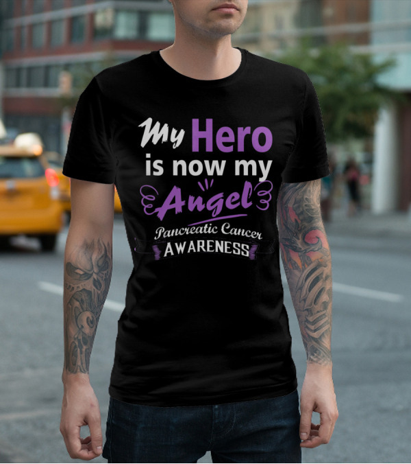My Hero Is Now My Angel Pancreatic Cancer Awareness T-Shirt