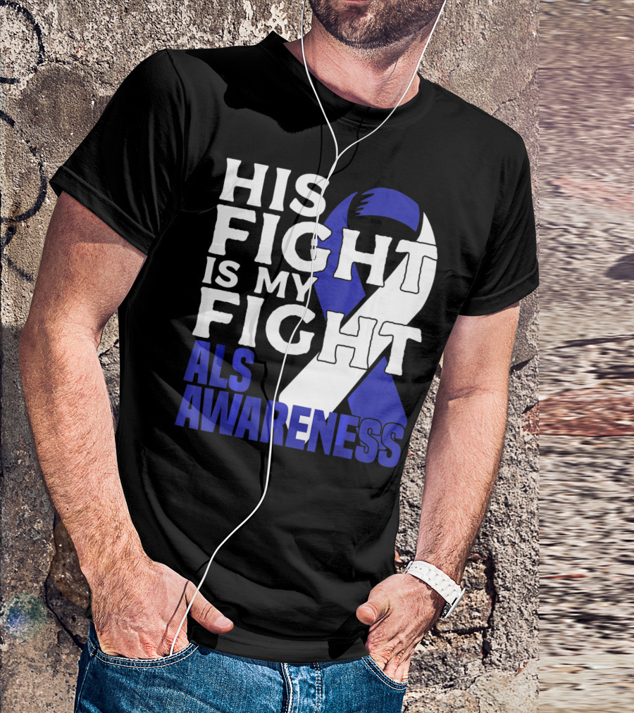 His Fight Is My Fight ALS Awareness Blue T-Shirt
