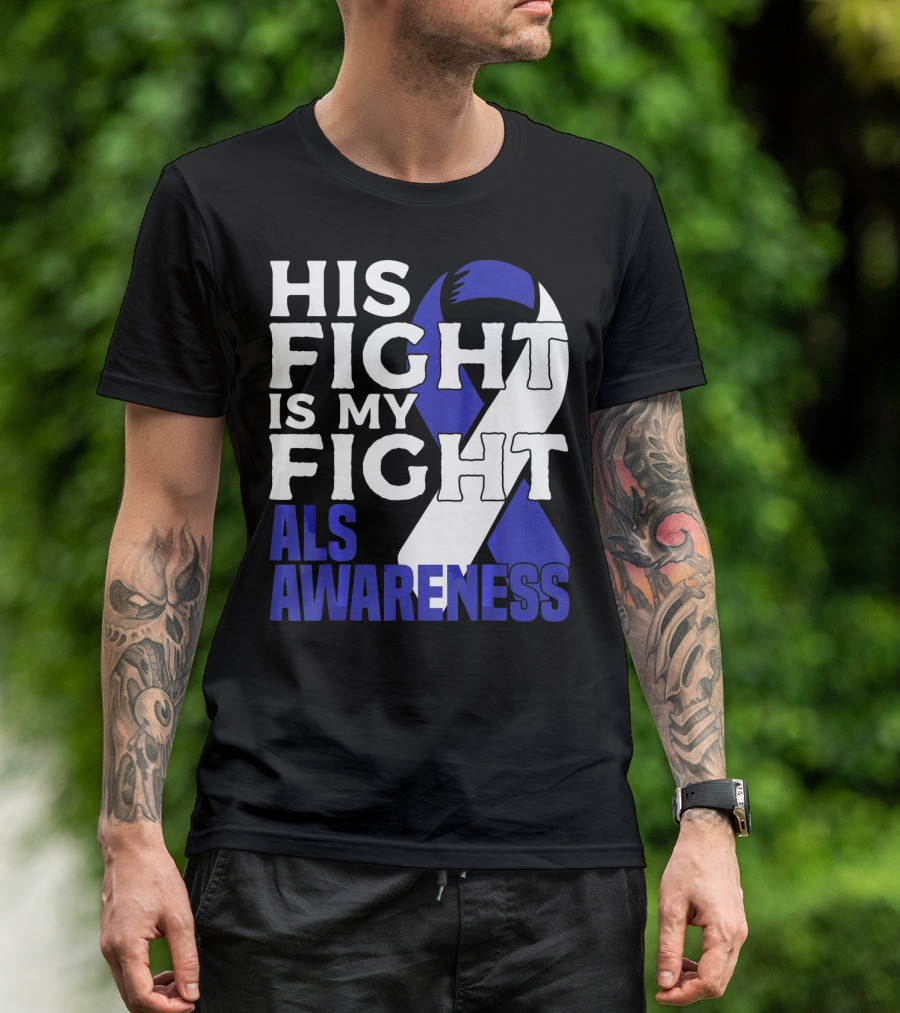 His Fight Is My Fight ALS Awareness Blue T-Shirt
