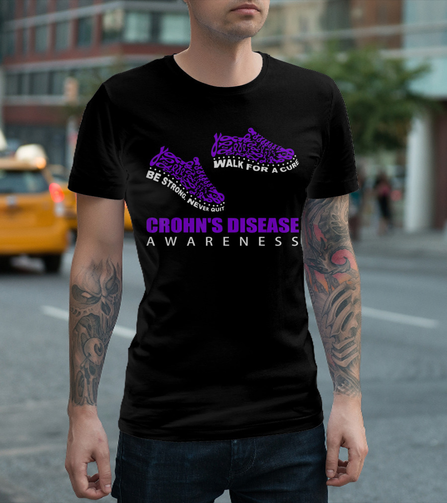 Walk for a Cure Be Strong Never Quit Crohn's Disease Awareness T-Shirt