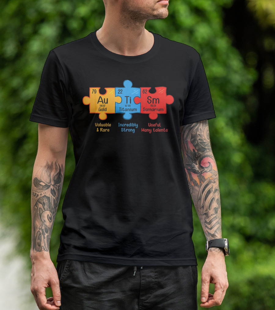 Au Ti Sm Autism Awareness Chemistry Teacher Valuable Rare Incredibly Strong Useful Many Talents T-Shirt