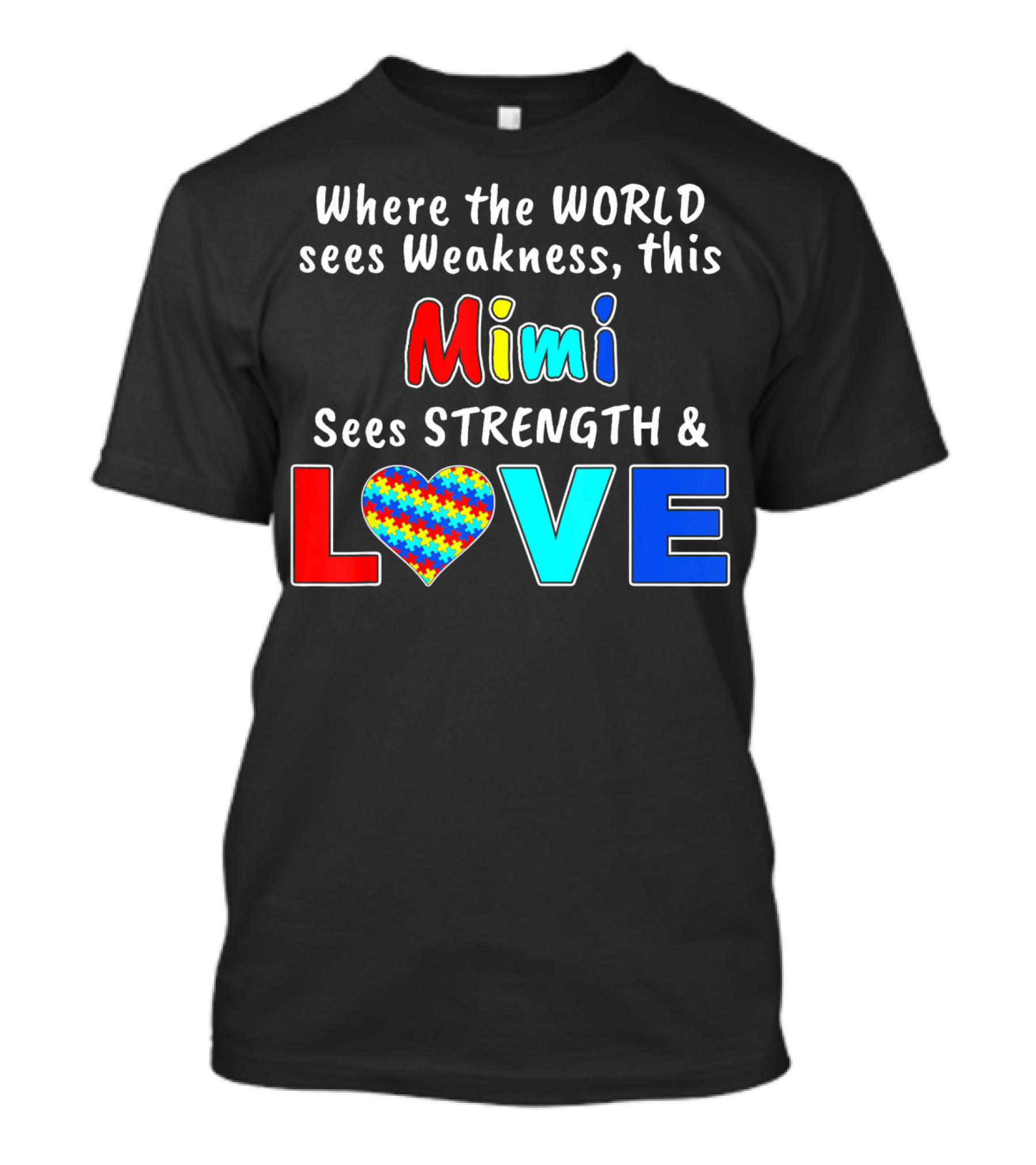 Where The World Sees Weakness This Mimi Sees Strength And Love T-Shirt