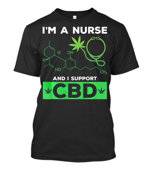 I'm A Nurse And I Support CBD T-Shirt