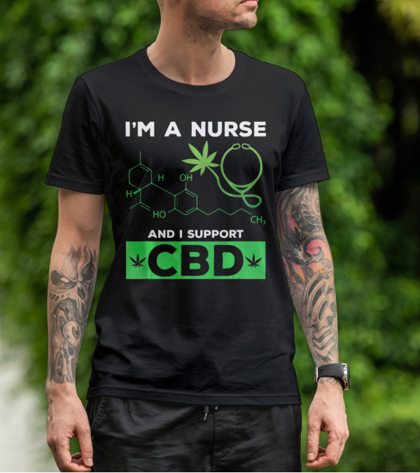 I'm A Nurse And I Support CBD T-Shirt