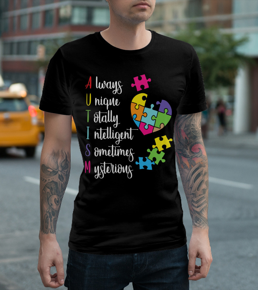 Autism Always Unique Totally Intelligent Sometimes Mysterious Puzzle Heart T-Shirt