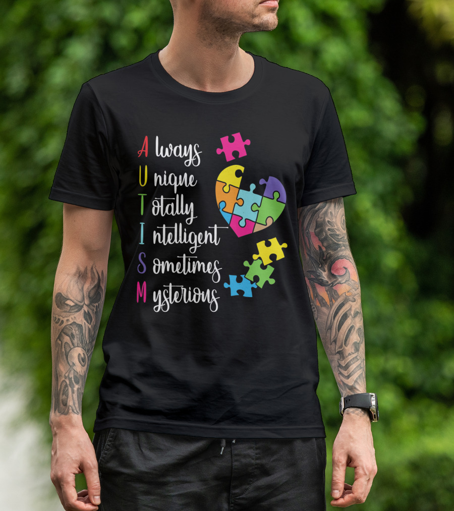 Autism Always Unique Totally Intelligent Sometimes Mysterious Puzzle Heart T-Shirt
