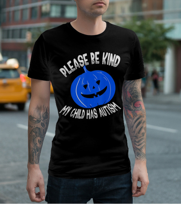 Please Be Kind My Child Has Autism Blue Pumpkin T-Shirt