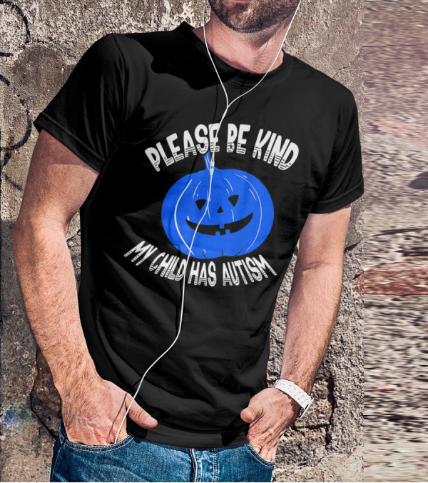 Please Be Kind My Child Has Autism Blue Pumpkin T-Shirt