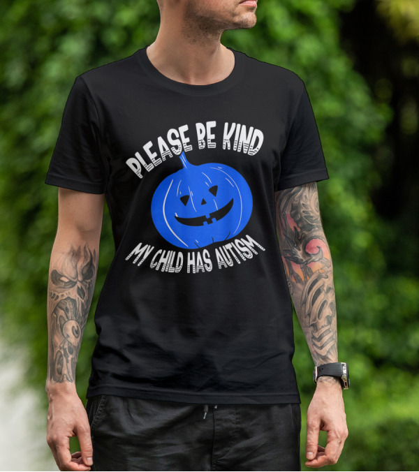 Please Be Kind My Child Has Autism Blue Pumpkin T-Shirt