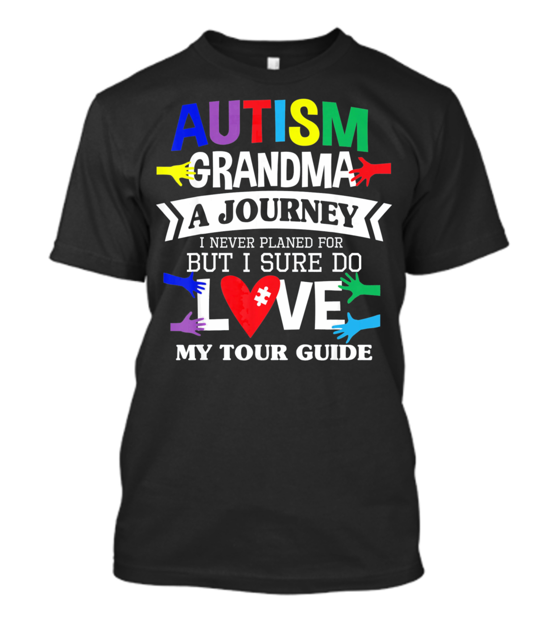 AUTISM GRANDMA A JOURNEY I NEVER PLANNED FOR BUT I SURE DO LOVE MY TOUR GUIDE T-Shirt