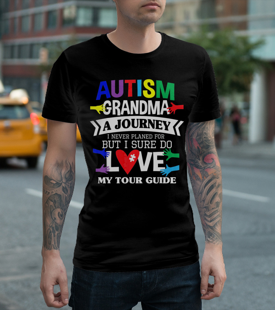 AUTISM GRANDMA A JOURNEY I NEVER PLANNED FOR BUT I SURE DO LOVE MY TOUR GUIDE T-Shirt