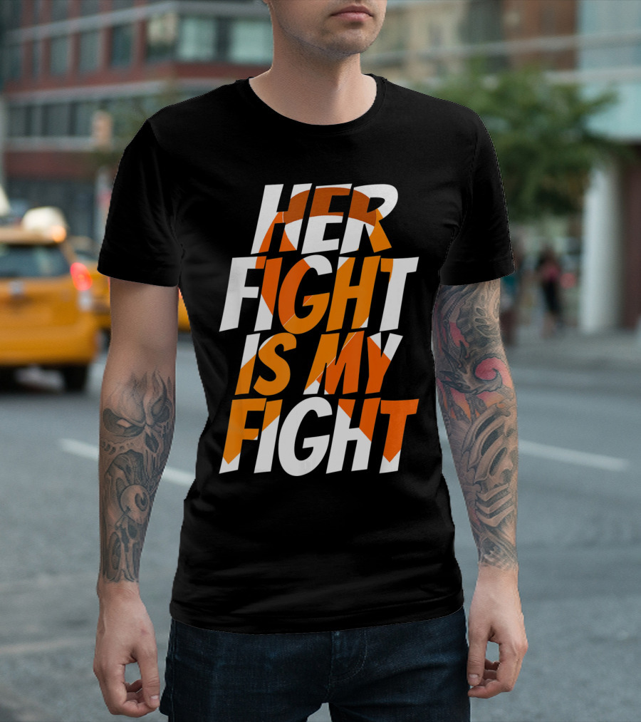 Her Fight Is My Fight Orange Ribbon Multiple Sclerosis Awareness T-Shirt