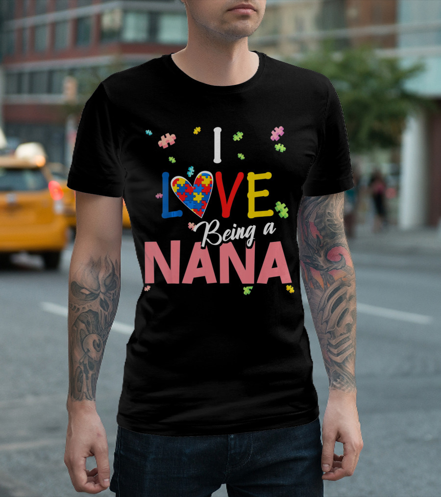 I Love Being A Nana Heart Puzzle Autism Awareness T-Shirt
