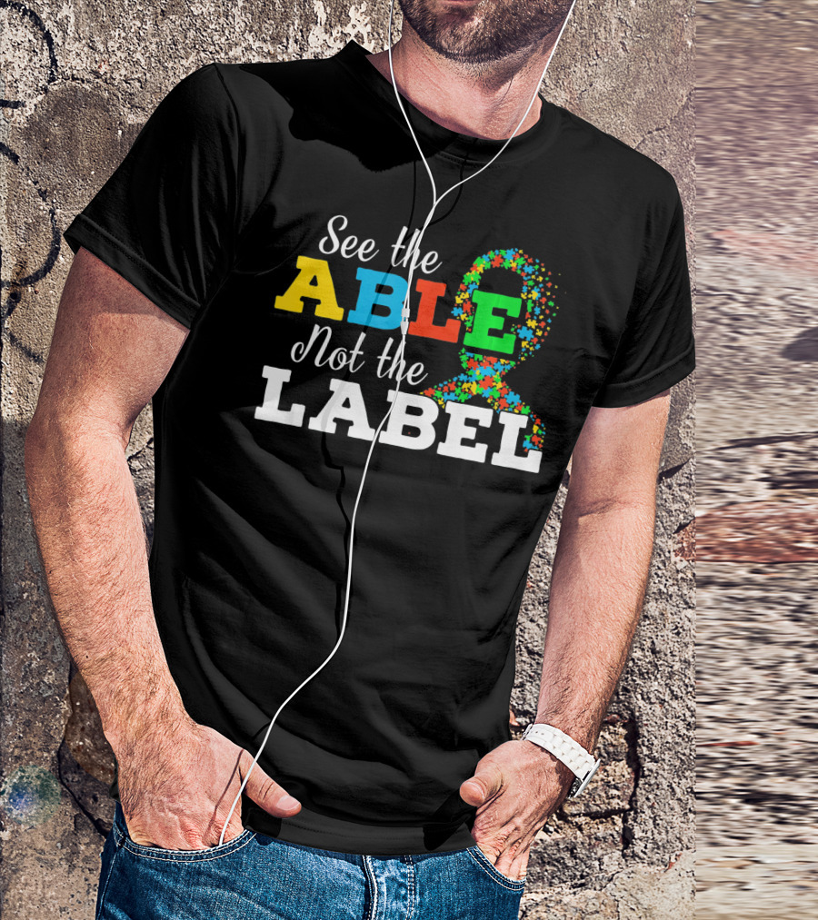 See The Able Not The Label Autism Mom Awareness T-Shirt