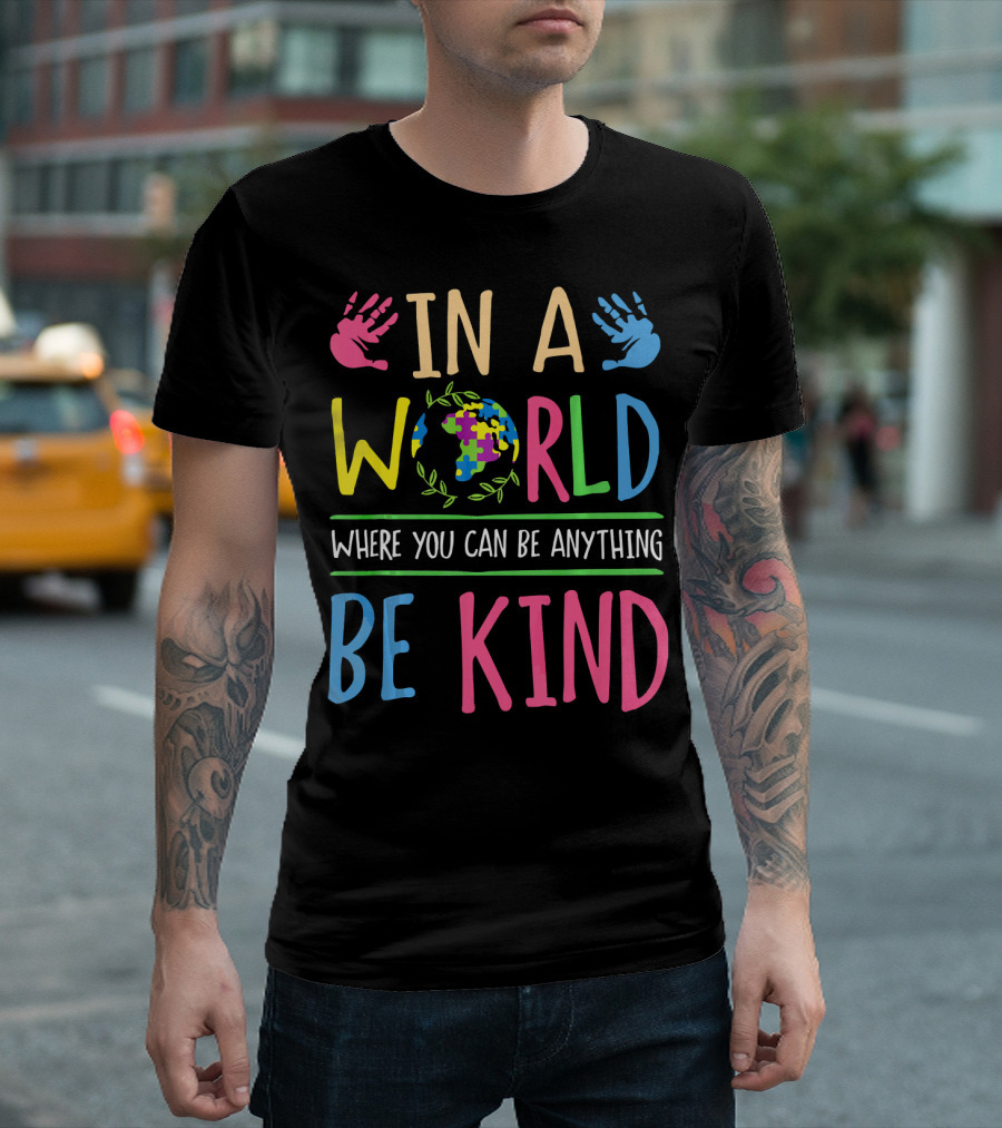 In a World Where You Can Be Anything Be Kind Autism Awareness Puzzle T-Shirt