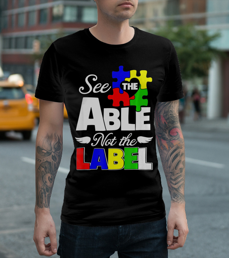 See The Able Not The Label Autism Awareness Puzzle Pieces T-Shirt