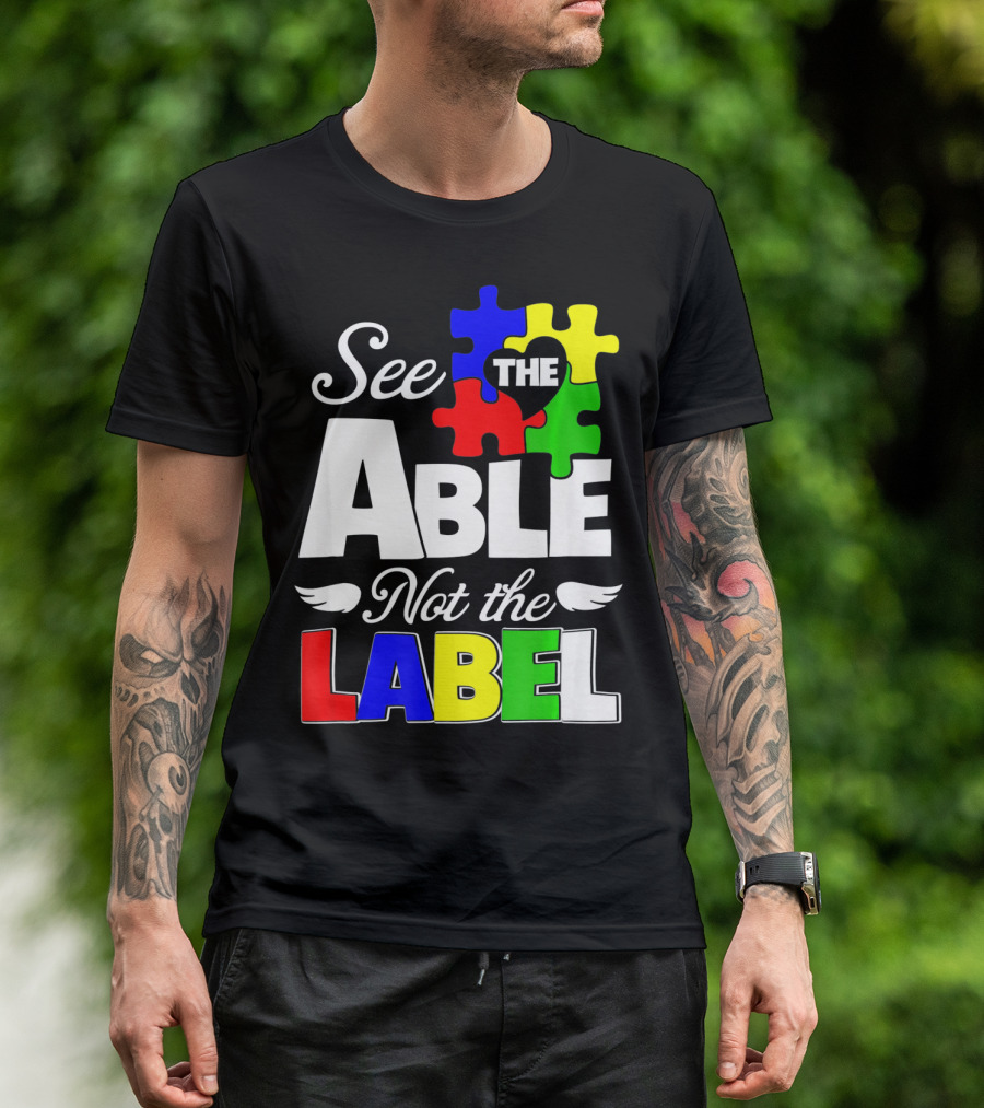 See The Able Not The Label Autism Awareness Puzzle Pieces T-Shirt