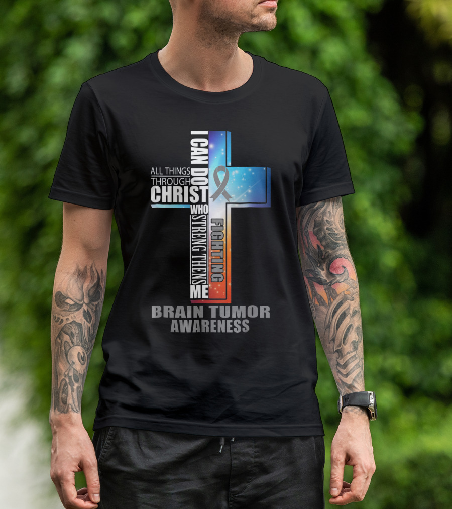 I Can Do All Things Through Christ Strengthens Me Fighting Brain Tumor Awareness T-Shirt