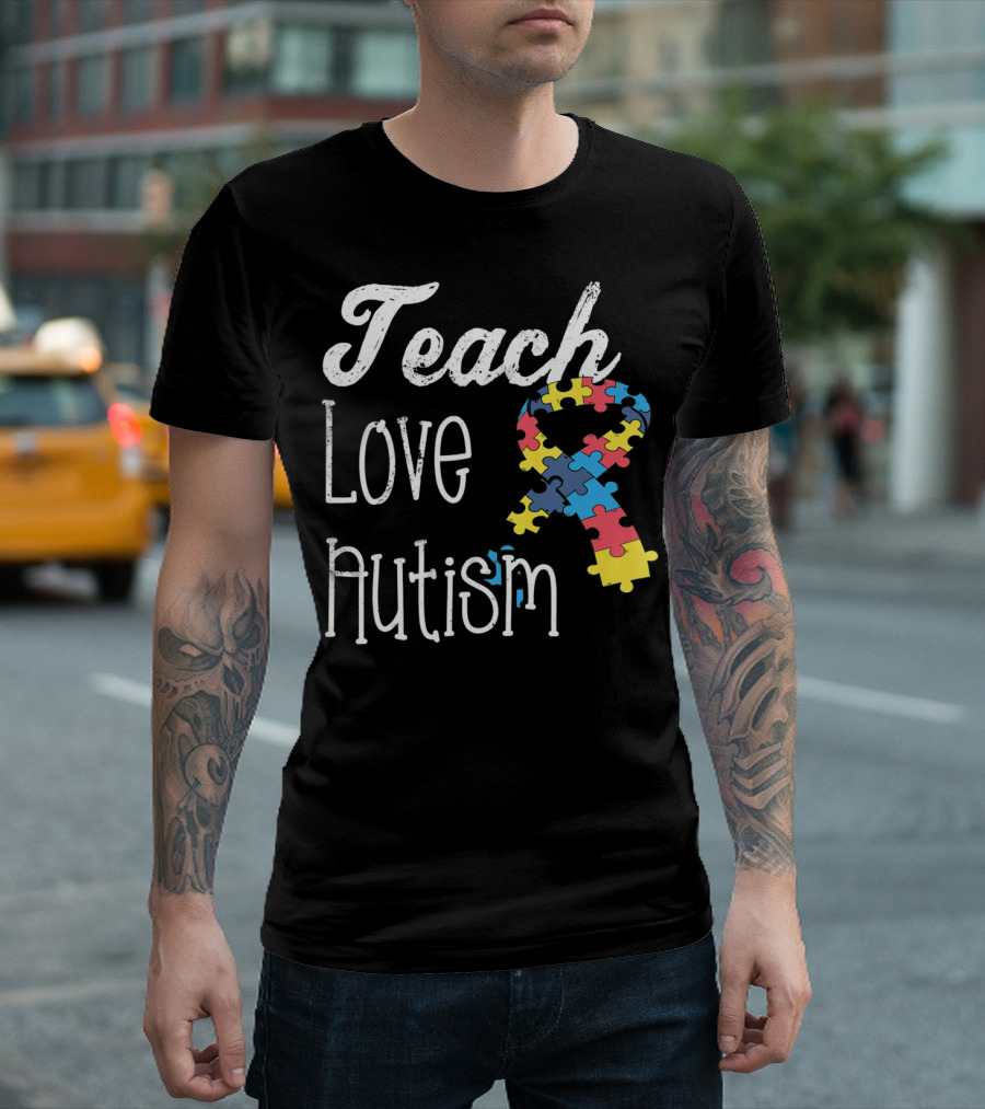 Teach Love Autism Puzzle Ribbon Awareness T-Shirt