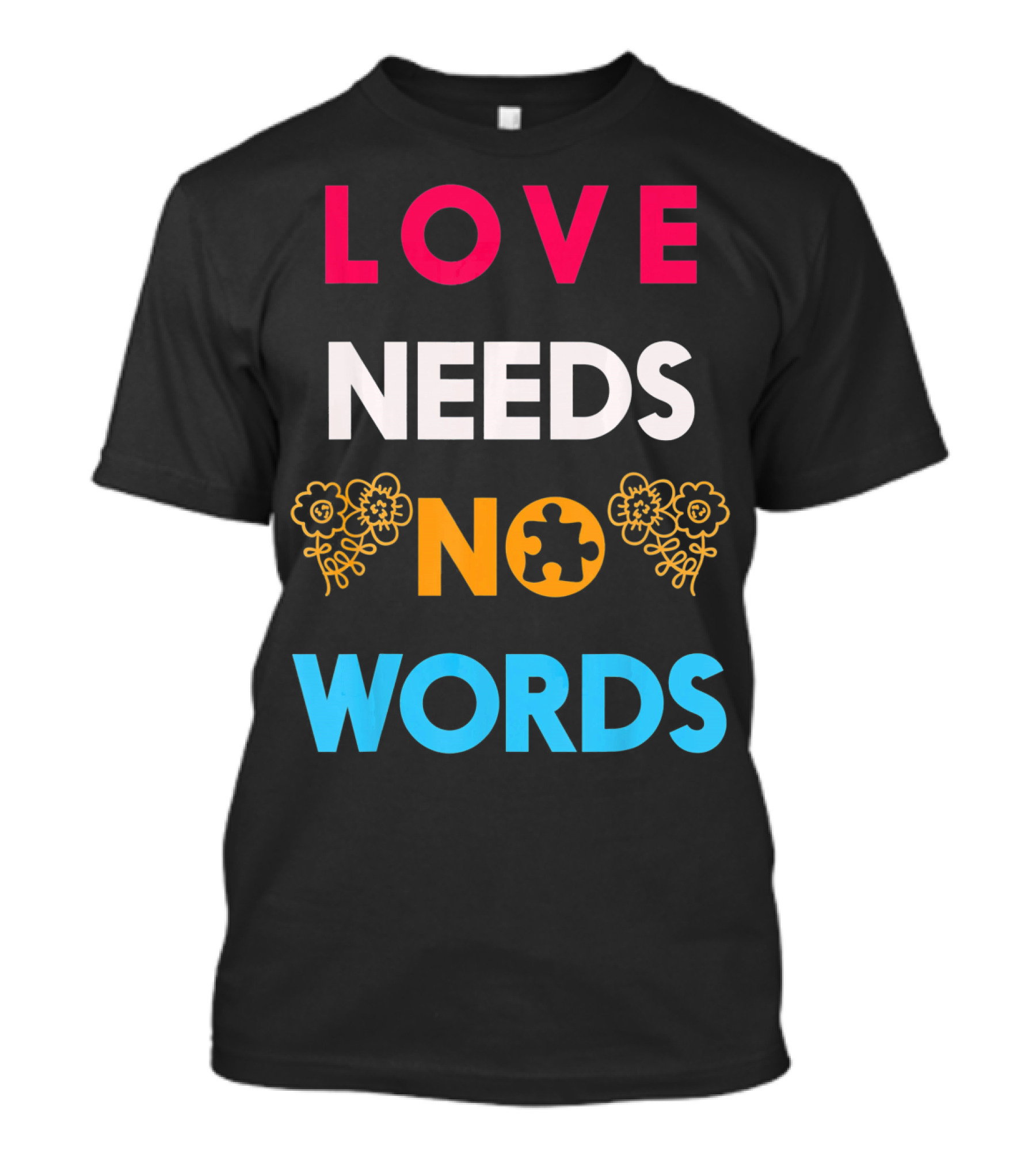 Love Needs No Words Autism Awareness Puzzle Piece Flowers T-Shirt