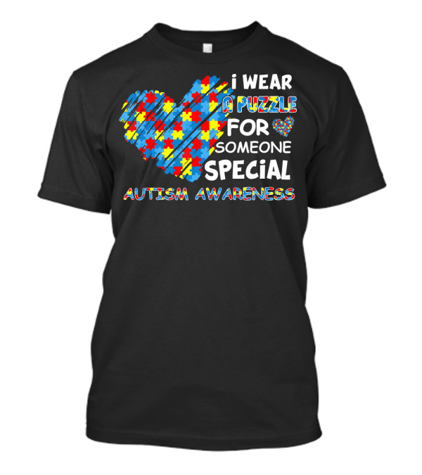 I Wear A Puzzle Heart For Someone Special Autism Awareness T-Shirt