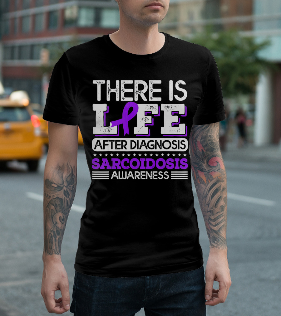There Is Life After Diagnosis Sarcoidosis Awareness Purple T-Shirt