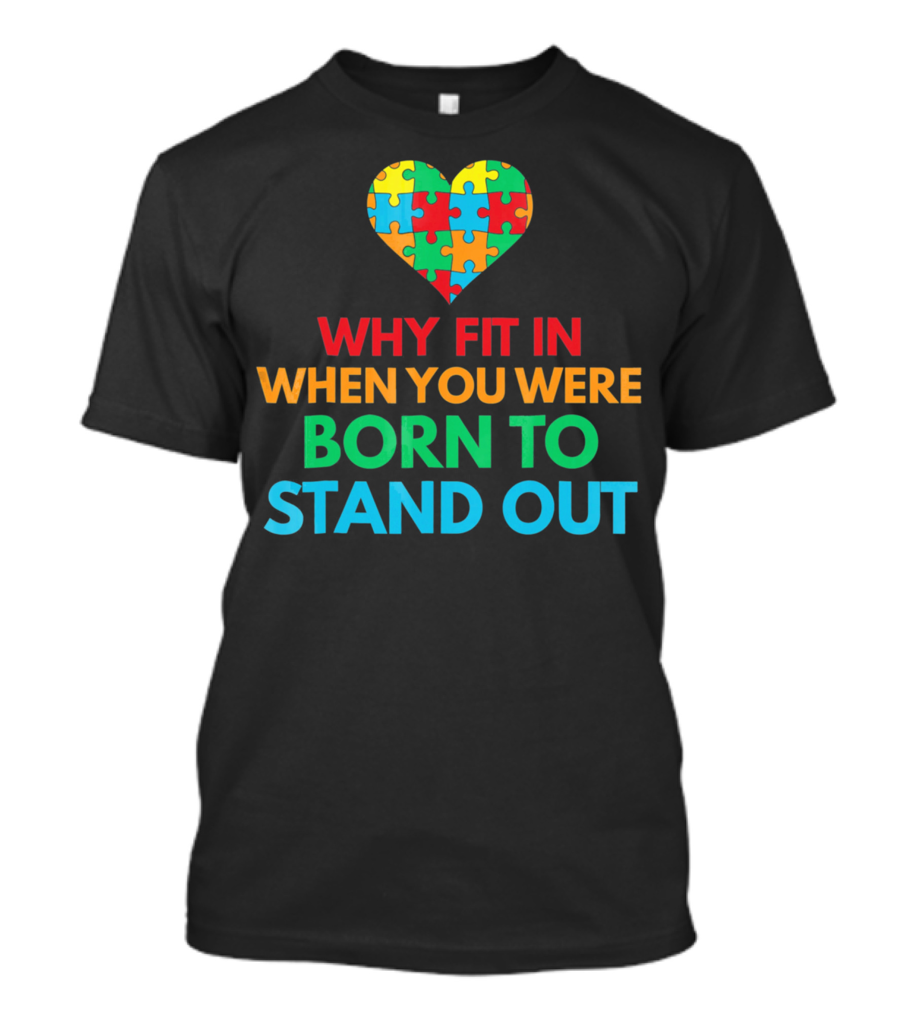 Why Fit In When You Were Born To Stand Out Autism Awareness Puzzle Heart T-Shirt