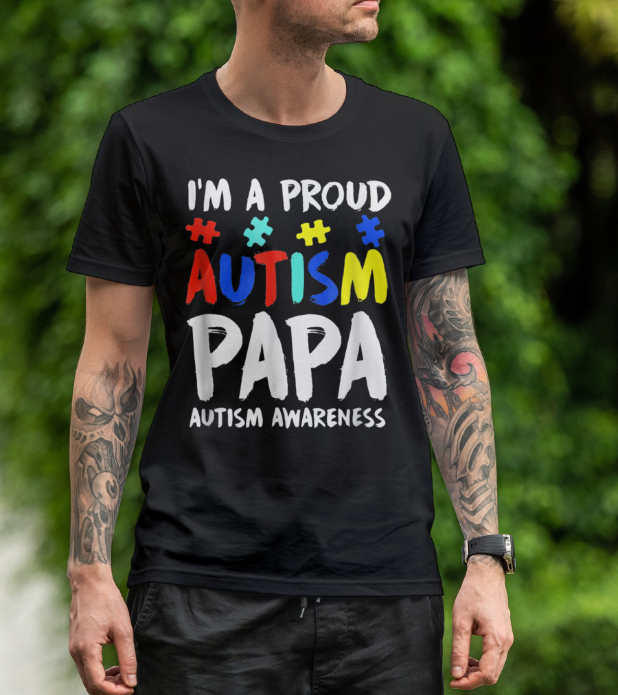 I'm A Proud Autism Papa Autism Awareness T-Shirt