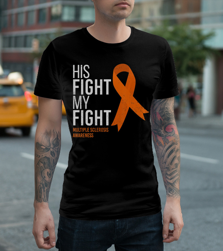 His Fight My Fight Multiple Sclerosis Awareness T-Shirt