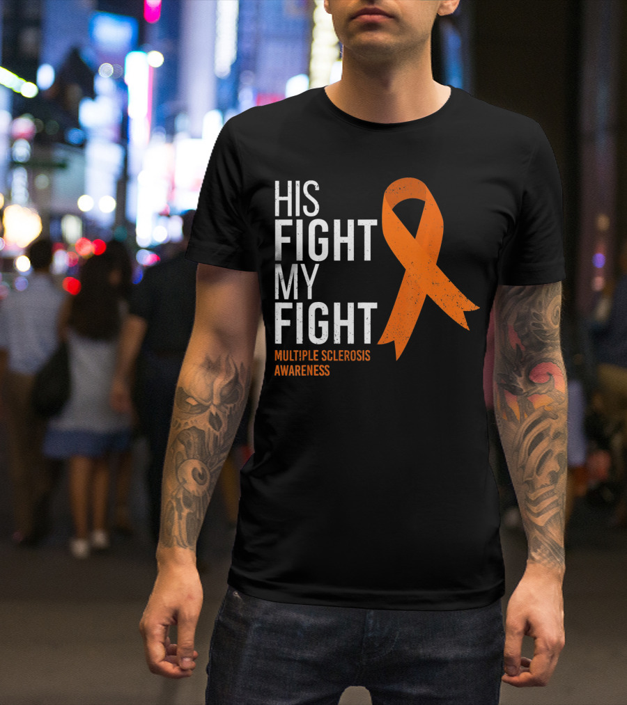 His Fight My Fight Multiple Sclerosis Awareness T-Shirt