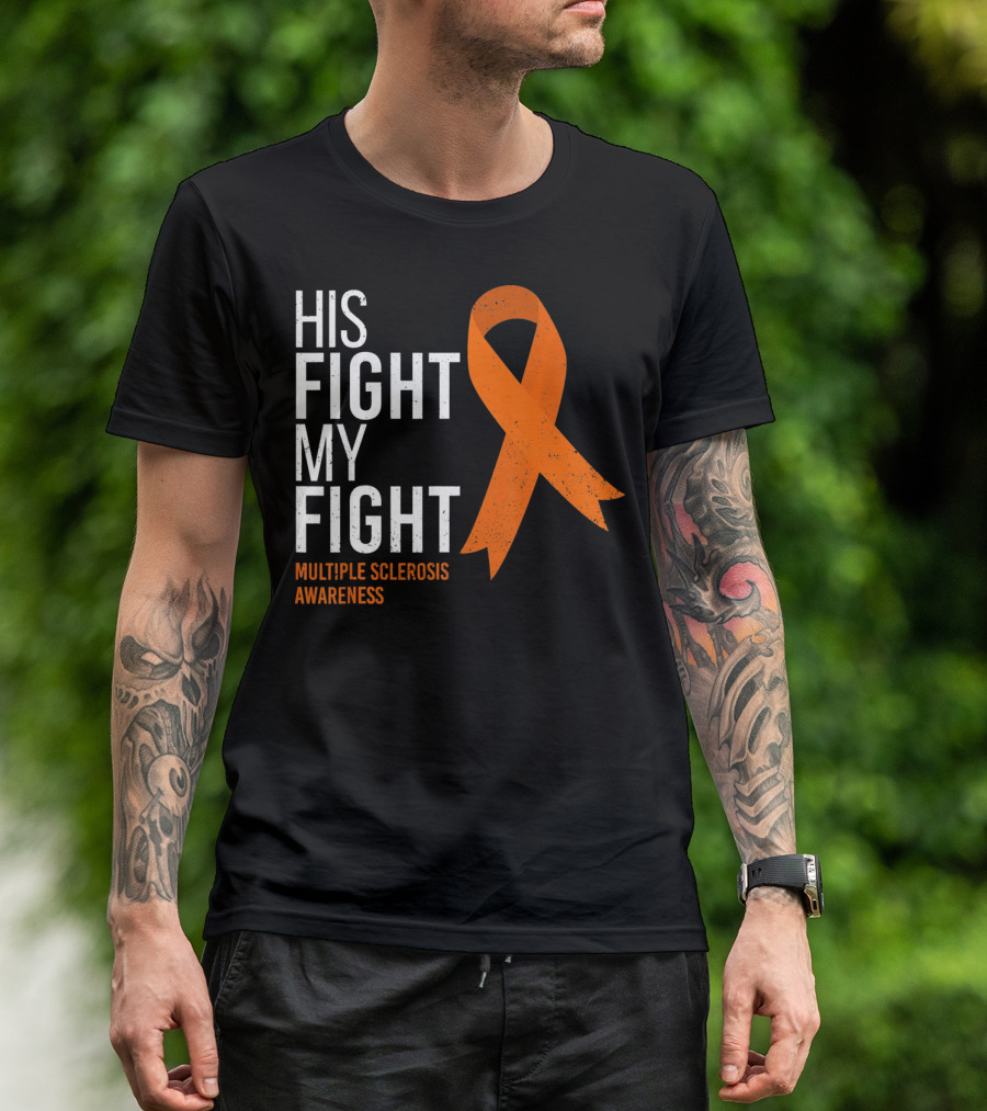 His Fight My Fight Multiple Sclerosis Awareness T-Shirt